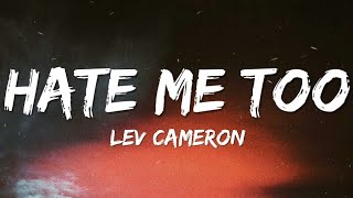 Lev Cameron - Hate Me Too (Lyrics)