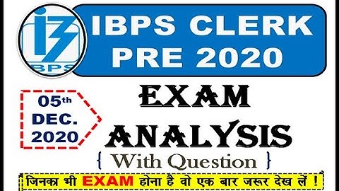 IBPS Clerk Prelims Exam Analysis 2020, (5 Dec.): Questions Asked, Level, Good Attempts...!