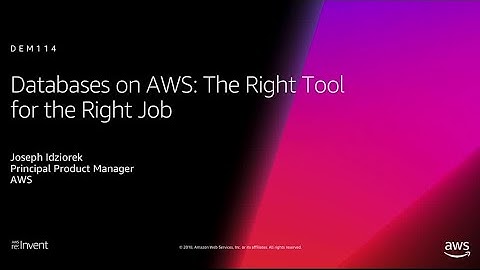 AWS re:Invent 2018: Databases on AWS: The Right Tool for the Right Job (DEM114)