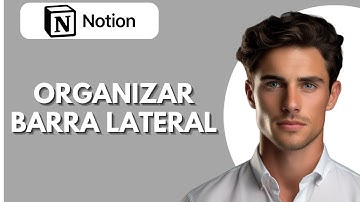 Cómo Organizar la Barra Lateral de Notion