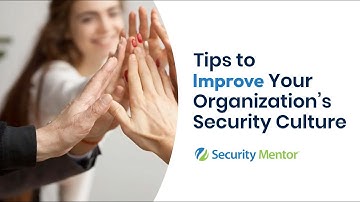 Tips to Improve Your Organization’s Security Culture