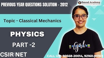 CSIR NET EXAM | Classical Mechanics | Physics | PYQ - 2012 | Part - 2 | Bansal Academy | 2025
