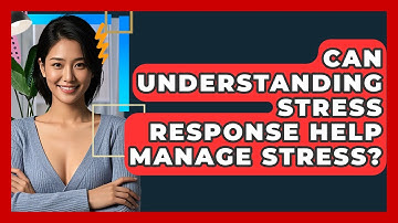 Can Understanding Stress Response Help Manage Stress? - CBT Toolkit