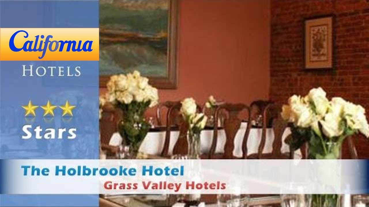 The Holbrooke Hotel, Grass Valley Hotels California YouTube