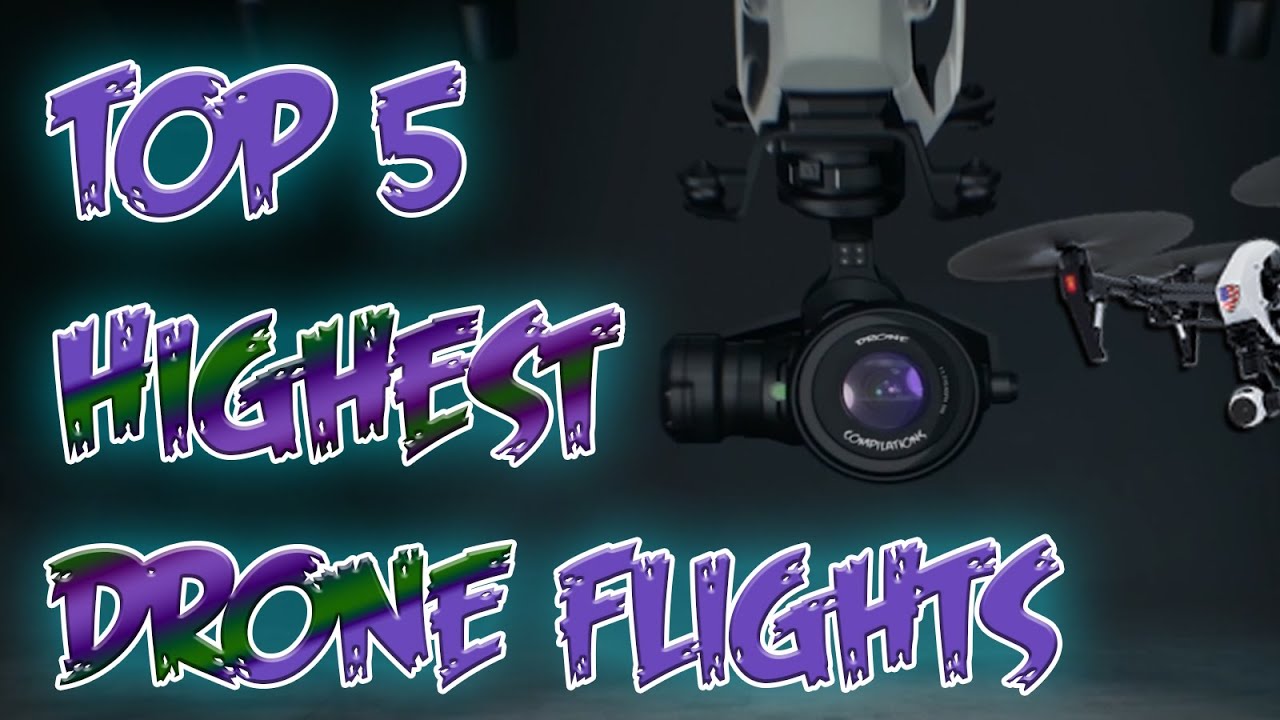 Top 5 Highest Drone Flights YouTube Top 5 highest drone flights youtube