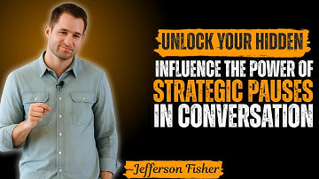 Unlock Your Hidden Influence: The Power of Strategic Pauses in Conversation | Jefferson Fisher