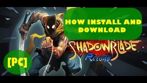 ★ How To Install and Download SHADOW BLADE Reloaded on [PC]