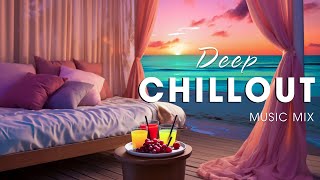 Deep Chillout Lounge - Special Playlist Collection 2024 Chillout Mix | Chillout Music Mix for Chill