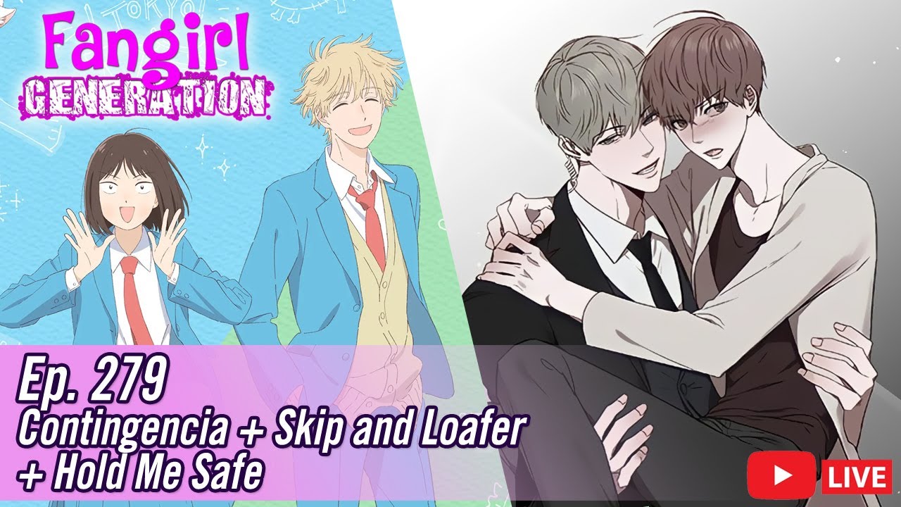 Fangirl Live Ep. 279: Skip and Loafer + Hold Me Safe + Contingencia