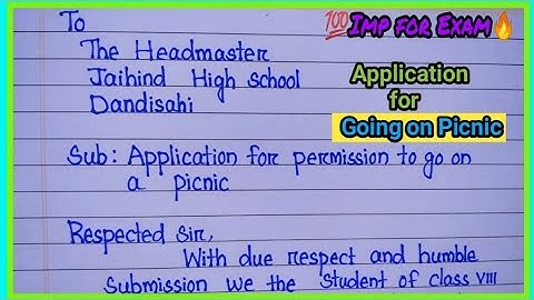 write an application for permission to go on a picnic |application to the headmaster for picnic