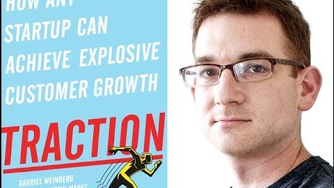 "Traction: How Any Startup Can Achieve Explosive Customer Growth" by Gabriel Weinberg & Justin Mares