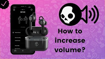 How to Increase Volume on Skullcandy Earbuds? - Skullcandy Tips