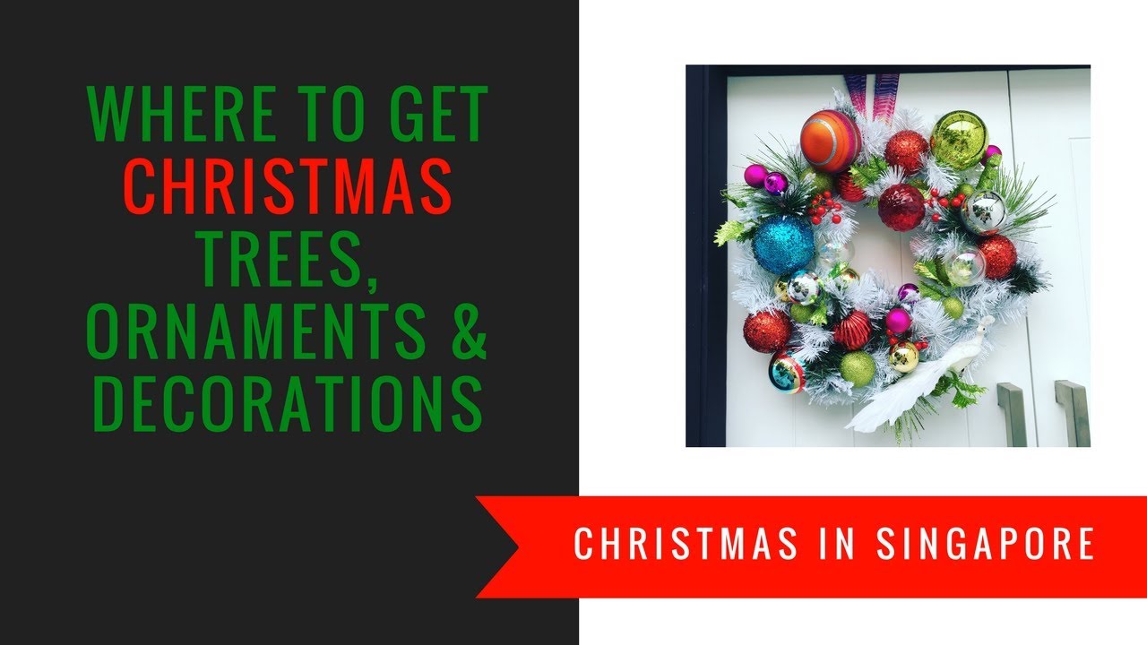 Where to get Christmas Trees, Ornaments and Decorations in Singapore