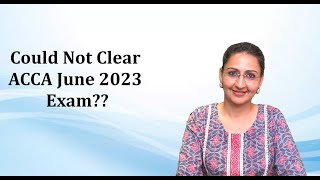 ACCA June 2023 Exam Result II Could Not Clear ACCA Exam  II June 2023 ACCA Result