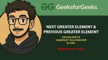 Next Greater Element & Previous Greater Element | Stack Approach with Dry Run & Code