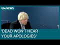 &#39;The dead won&#39;t hear your apologies&#39;: Families reject Boris Johnson&#39;s Covid &#39;sorry&#39; | ITV News