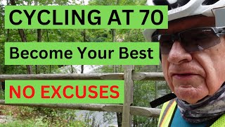 Cycling at 70  BE THE BEST YOU CAN BE  NO EXCUSES