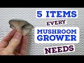 5 Items Every Serious Mushroom Grower Needs