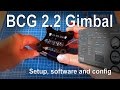 BGC 2.2 (2.2b2) GoPro Camera Gimbal – Software, drivers, setup and receiver connections.
