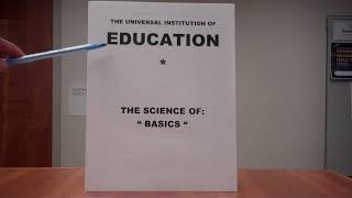 The UNIVERSAL INSTITUTION of EDUCATION. The Science of. Basics.