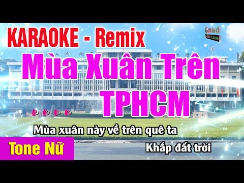 Karaoke Thành Phố Hồ Chí Minh Remix - Mùa Xuân Trên TPHCM Karaoke Tone Nữ Remix 2020 - Nhạc Sống Thanh Ngân