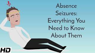 Absence seizure, Causes, Signs and Symptoms, Diagnosis and Treatment.