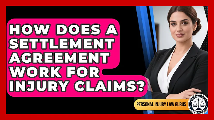 How Does A Settlement Agreement Work For Injury Claims? - Personal Injury Law Gurus