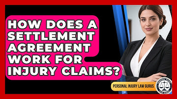 How Does A Settlement Agreement Work For Injury Claims? - Personal Injury Law Gurus