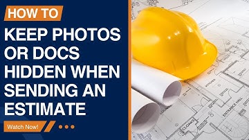 How to Keep Photos or Docs Hidden When Sending an Estimate in the Cost Estimator App