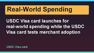 USDC Visa card launches for real-world spending while the USDC Visa card tests merchant adoption