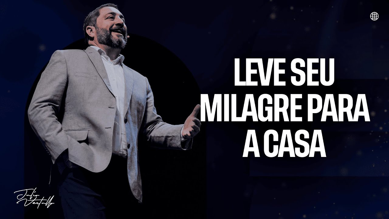 Leve seu milagre para a casa | Julio Vertullo