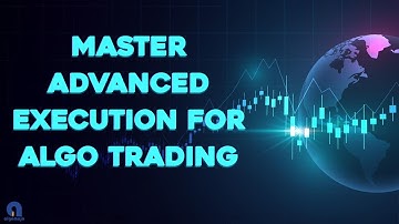 Master Advanced Execution for Algo Trading