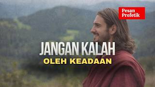 Jangan Kalah oleh Keadaan | DOA PROFETIK