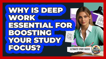Why Is Deep Work Essential For Boosting Your Study Focus? - Ultimate Study Hacks