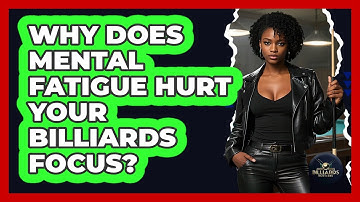 Why Does Mental Fatigue Hurt Your Billiards Focus? - Billiards Hustlers