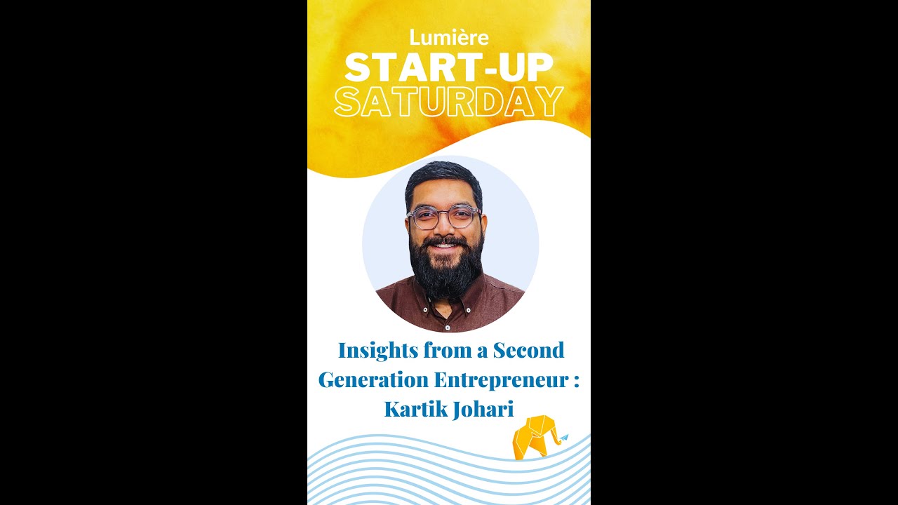 Insights from a Second Generation Entrepreneur - S1E09 Lumière Start-up Saturday with Kartik Johari