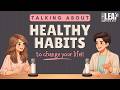 English Podcast for Easy English Conversation | Healthy Habits to Change Your Life | Learn English