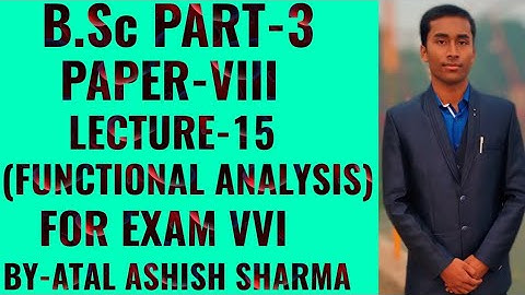 B.Sc part-3 MATHEMATICS LNMU QUESTION BANK SOLUTIONS PAPER-VIII LECTURE-15 (FUNCTIONAL ANALYSIS)😊