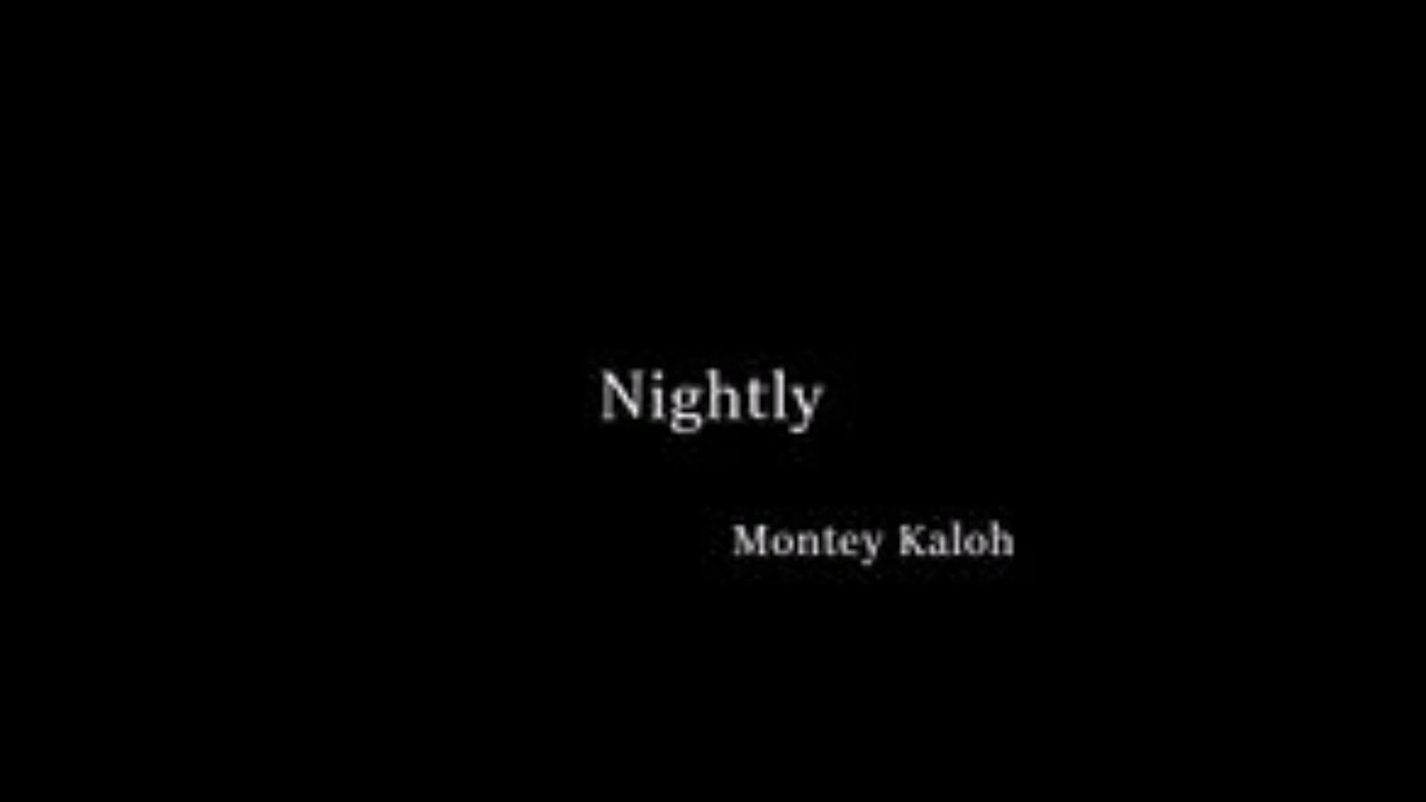 Watch Montey Kaloh - Nightly on YouTube Watch Montey Kaloh - Nightly on YouTube