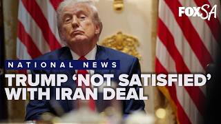 Trump still not satisfied with Iran deal, reports of unofficial draft agreement