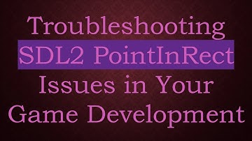 Troubleshooting SDL2 PointInRect Issues in Your Game Development