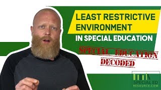 Least Restrictive Environment In Special Education | Special Education Decoded