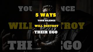 5 Ways Your Silence Will Destroy Their EGO #stoicism