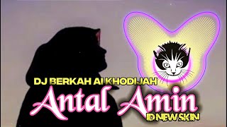 DJ ANTAL AMIN - ROBBI KHOLAQ THOHA MINNUR (Ai Khodijah) by ID NEW SKIN