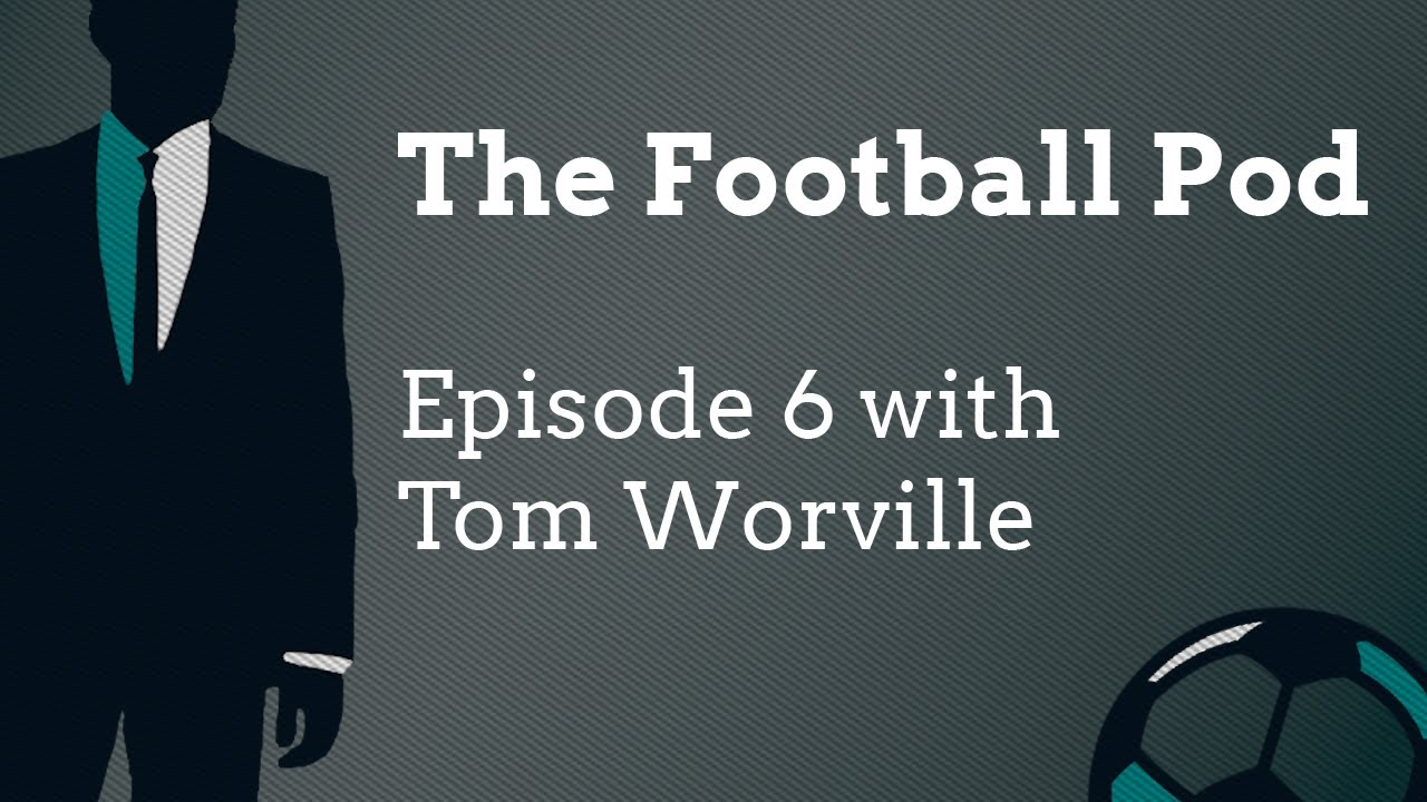 Episode 6 with Tom Worville