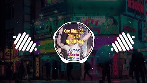 Các Cháu Có Thấy Bà Ngầu Không - Bà Tân Vlog x Jouongb/ Bản Remix Cực Chất