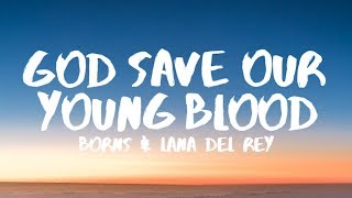 Video thumbnail of "BØRNS, Lana Del Rey - God Save Our Young Blood (Lyrics)"