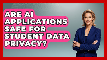 Are AI Applications Safe For Student Data Privacy? - Safe AI for The Classroom