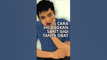 5 Cara Menghilangkan Sakit Gigi Tanpa Obat #semuaada