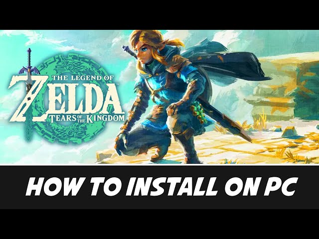 Complete Installation Guide of The Legend of Zelda Tears of the